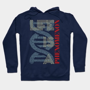 Life Is A Phenomenon Hoodie